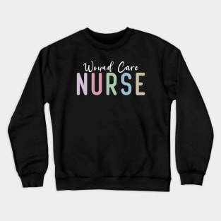 Wound Care Nurse Nursing Wound Ostomy Nurse Appreciation Crewneck Sweatshirt